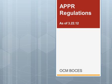 OCM BOCES APPR Regulations As of 3.22.12. 20% Student Growth 20% Student Achievement 60% Multiple Measures APPR NOTE: All that is left for implementation.