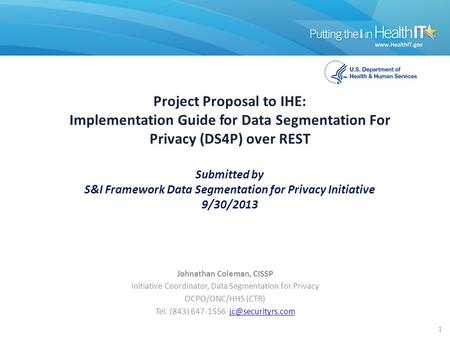 Project Proposal to IHE: Implementation Guide for Data Segmentation For Privacy (DS4P) over REST Submitted by S&I Framework Data Segmentation for Privacy.