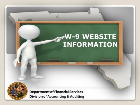 W-9 WEBSITE INFORMATION Department of Financial Services Division of Accounting & Auditing 1.