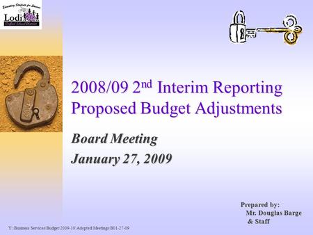 2008/09 2 nd Interim Reporting Proposed Budget Adjustments Board Meeting January 27, 2009 Prepared by: Mr. Douglas Barge Mr. Douglas Barge & Staff & Staff.
