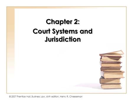 Chapter 2: Court Systems and Jurisdiction