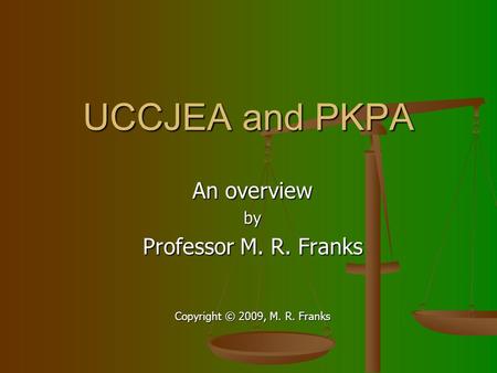 An overview by Professor M. R. Franks Copyright © 2009, M. R. Franks