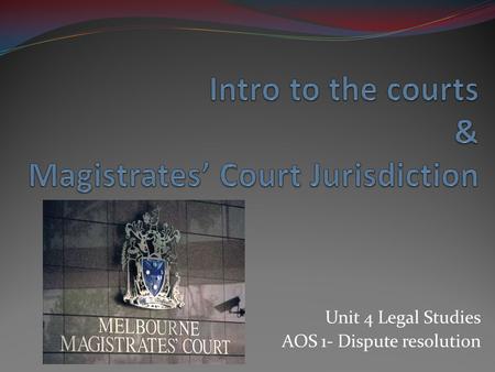 Intro to the courts & Magistrates’ Court Jurisdiction