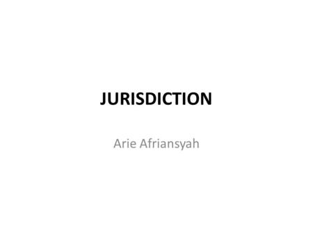 JURISDICTION Arie Afriansyah. Definition The extent to which international law permits a state to exercise its jurisdiction over persons or things in.