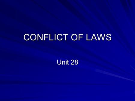 CONFLICT OF LAWS Unit 28. Preview TermsDefinitions “Foreign law” Jurisdiction Choice of applicable law Principles of the choice of law Rome Convention.