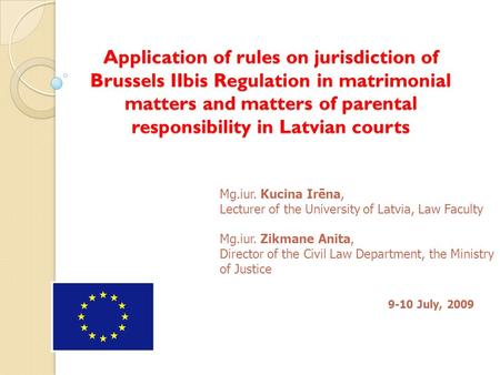 Application of rules on jurisdiction of Brussels IIbis Regulation in matrimonial matters and matters of parental responsibility in Latvian courts Application.