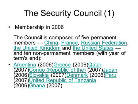 The Security Council (1) Membership in 2006 The Council is composed of five permanent members — China, France, Russian Federation, the United Kingdom and.