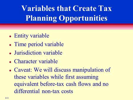 Variables that Create Tax Planning Opportunities