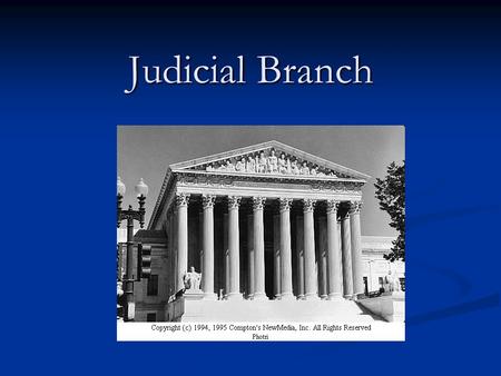 Judicial Branch. The courts serve as an impartial forum for resolution of disputes in both civil and criminal cases.