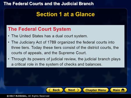 The Federal Courts and the Judicial Branch Section 1 at a Glance The Federal Court System The United States has a dual court system. The Judiciary Act.
