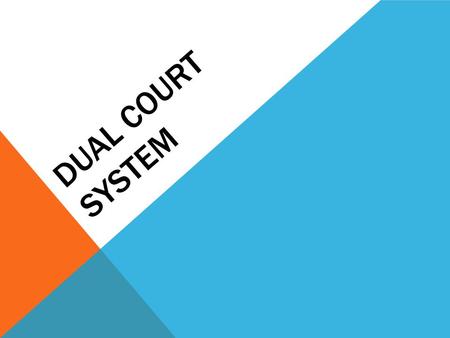 Dual COURT System.