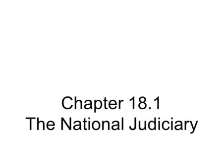 Chapter 18.1 The National Judiciary