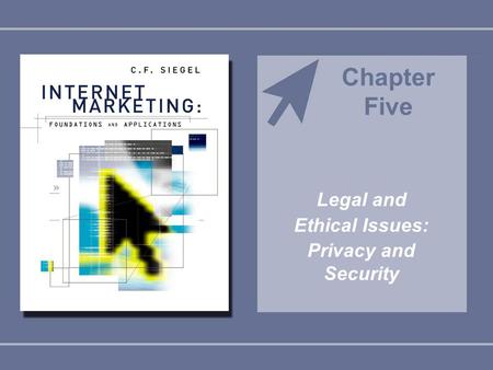 Legal and Ethical Issues: Privacy and Security Chapter Five.