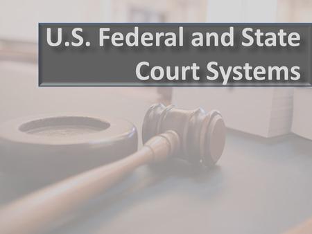 U.S. Federal and State Court Systems