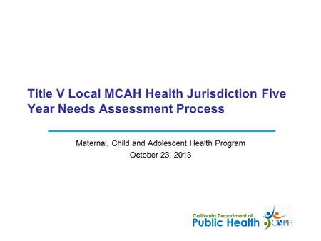 Maternal, Child and Adolescent Health Program October 23, 2013