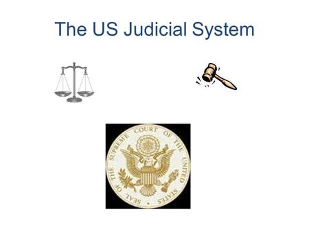 The US Judicial System.