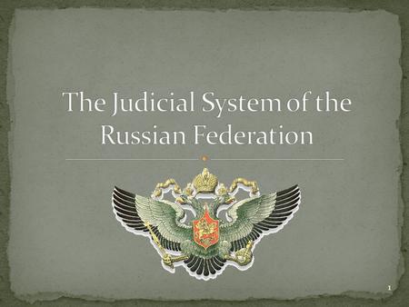 1. 2 1991 re-constituted as a federation Courts approved by the Federation Council (Article 127) 80 Subjects Regions 2 major cities Moscow, St Petersburg.