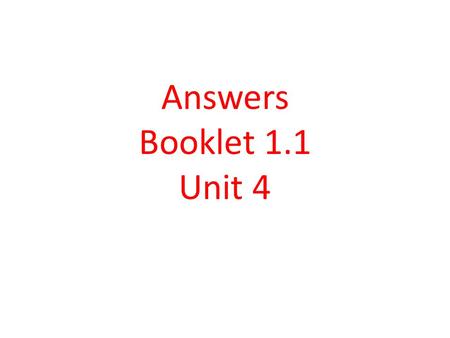 Answers Booklet 1.1 Unit 4.