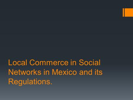 Local Commerce in Social Networks in Mexico and its Regulations.