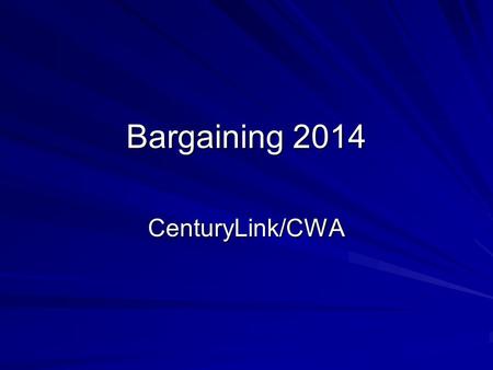 Bargaining 2014 CenturyLink/CWA.