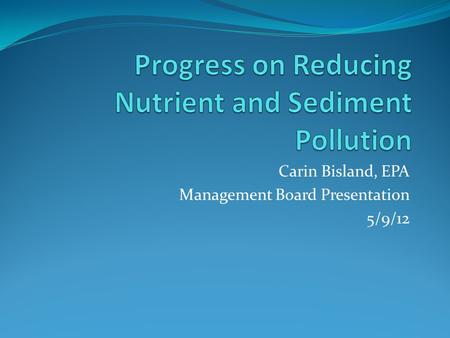 Carin Bisland, EPA Management Board Presentation 5/9/12.