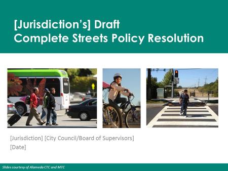 [Jurisdiction’s] Draft Complete Streets Policy Resolution