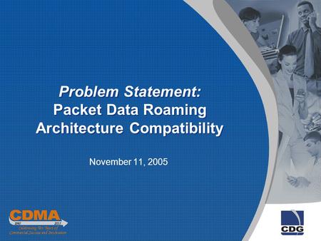 Problem Statement: Packet Data Roaming Architecture Compatibility November 11, 2005.