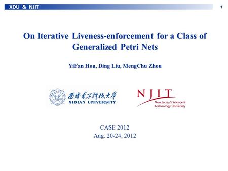 On Iterative Liveness-enforcement for a Class of Generalized Petri Nets YiFan Hou, Ding Liu, MengChu Zhou CASE 2012 Aug. 20-24, 2012.