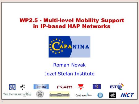 1 WP2.5 - Multi-level Mobility Support in IP-based HAP Networks Roman Novak Jozef Stefan Institute.