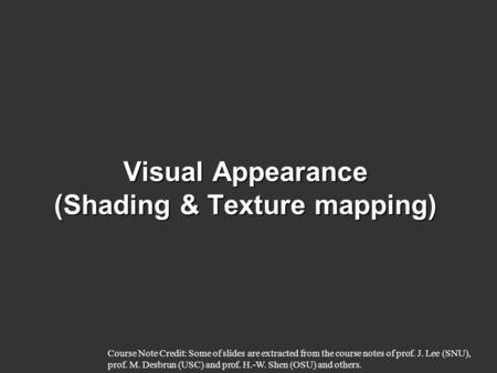 Visual Appearance (Shading & Texture mapping)