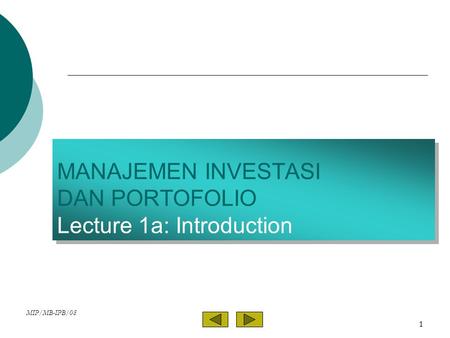 MIP/MB-IPB/08 1 MANAJEMEN INVESTASI DAN PORTOFOLIO Lecture 1a: Introduction.