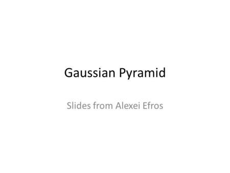 Slides from Alexei Efros