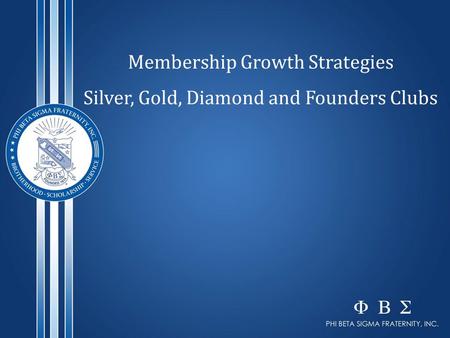 Membership Growth Strategies Silver, Gold, Diamond and Founders Clubs.