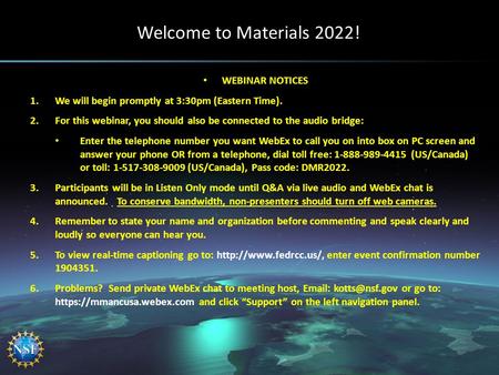 Welcome to Materials 2022! WEBINAR NOTICES 1.We will begin promptly at 3:30pm (Eastern Time). 2.For this webinar, you should also be connected to the audio.