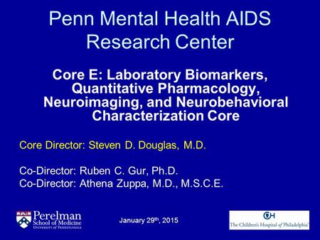 Penn Mental Health AIDS Research Center Core E: Laboratory Biomarkers, Quantitative Pharmacology, Neuroimaging, and Neurobehavioral Characterization Core.