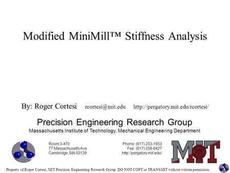 Property of Roger Cortesi, MIT Precision Engineering Research Group. DO NOT COPY or TRANSMIT without written permission. Modified MiniMill™ Stiffness Analysis.