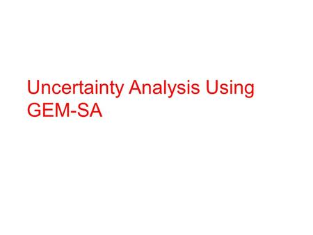 Uncertainty Analysis Using GEM-SA. GEM-SA course - session 42 Outline Setting up the project Running a simple analysis Exercise More complex analyses.