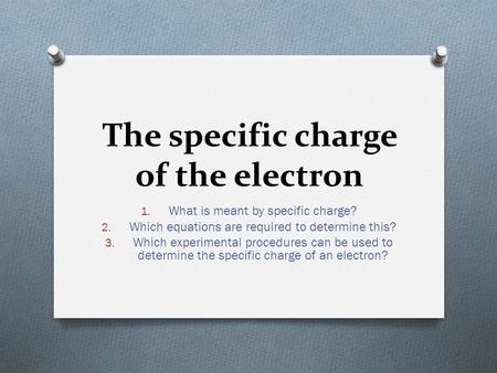 The specific charge of the electron