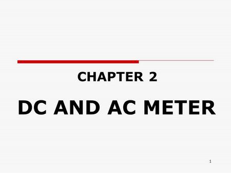 CHAPTER 2 DC AND AC METER.