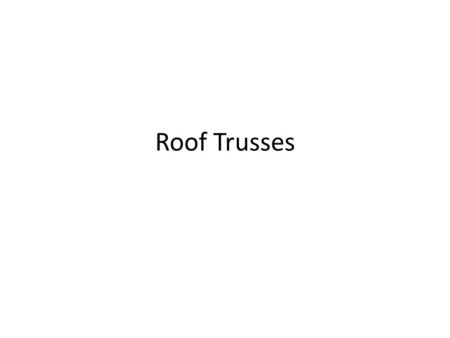 Roof Trusses.