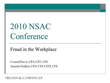 2010 NSAC Conference Fraud in the Workplace Conrad Davis, CPA/CFF, CFE Annette Stalker, CPA/CFF/CITP, CFE.