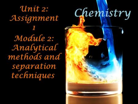 Module 2: Analytical methods and separation techniques.