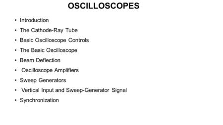 OSCILLOSCOPES Introduction The Cathode-Ray Tube