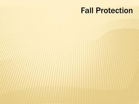 Fall Protection.