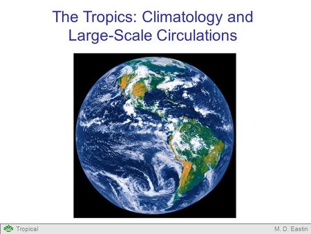 The Tropics: Climatology and Large-Scale Circulations