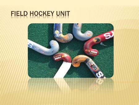 Field Hockey Unit.