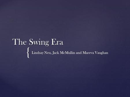 { The Swing Era Lindsay Neu, Jack McMullin and Mareva Vaughan.