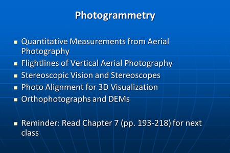 Photogrammetry Quantitative Measurements from Aerial Photography Quantitative Measurements from Aerial Photography Flightlines of Vertical Aerial Photography.
