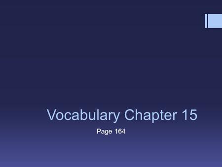 Vocabulary Chapter 15 Page 164. Abase  (v.) to lower in esteem, degrade; to humble  SYNONYM: lower, humiliate, prostrate, demean  ANTONYM: elevate,