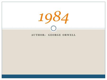 1984 Author: George Orwell.